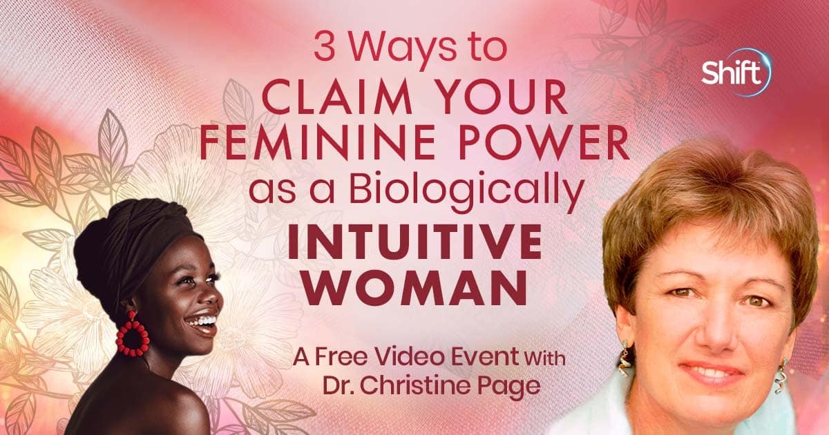 Reclaim your feminine energy to amplify your women's intuition FREE Online event registartion with Dr. Christine Page now thru May 17th, 2022