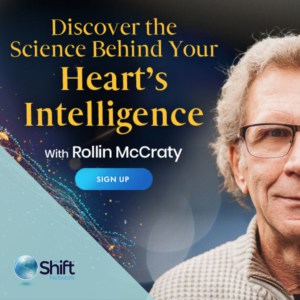 Discover the Science Behind Your Heart’s Intelligence with Rollin McCraty