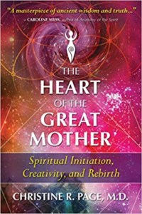 The Heart of the Great Mother Spiritual Initiation, Creativity and Rebirth