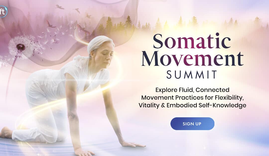 Join the Somatic Movement Summit 2023-Explore new & established somatic movement methods for healing trauma