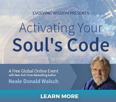 Activate Your Soul’s Code to lead a bigger and better life with Neal Donald Walsch