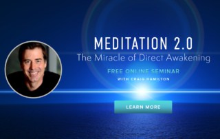 The Meditation Breakthrough That Changes Everything Meditation 2.0: The Miracle of Direct Awakening with Craig Hamilton