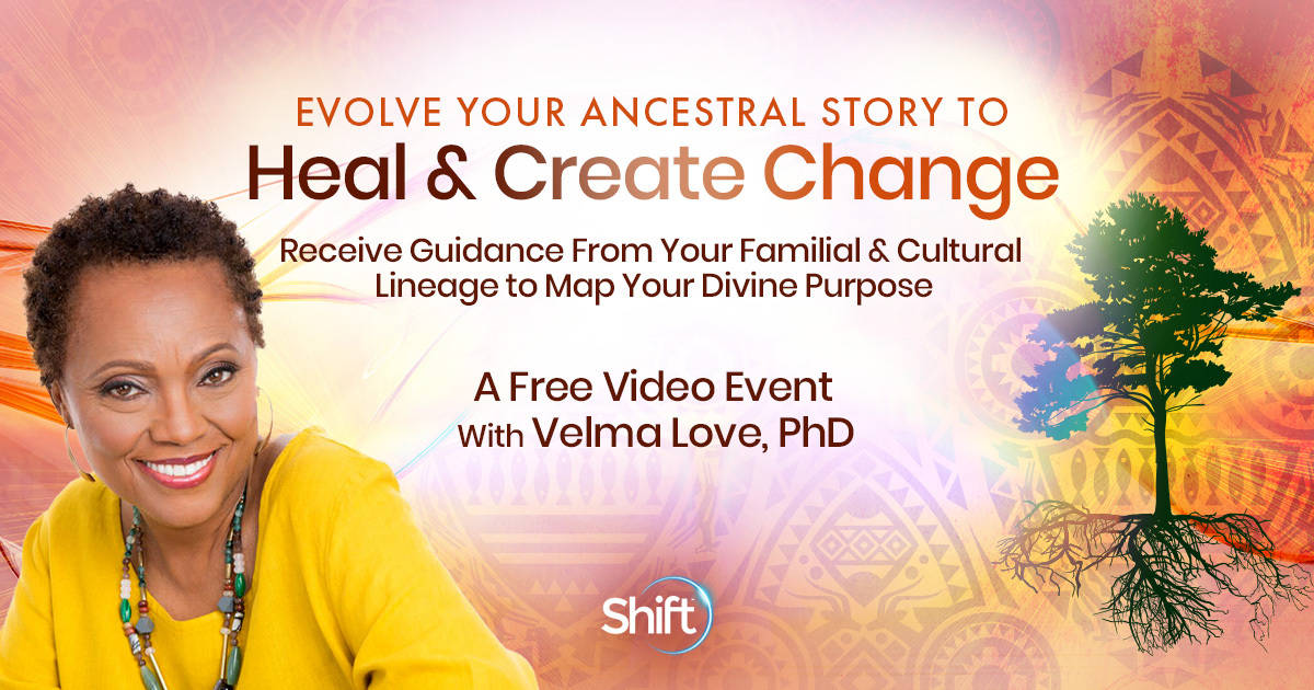 Evolve Your Ancestral Tree & Lineage Story to Heal & Create Change with Dr. Velma Love (July – August 18th, 2022)