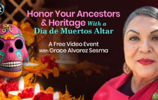 Honor Your Ancestors & Heritage With a Día de Muertos Altar with Grace Alvarez Sesma (August – September 6, 2022)