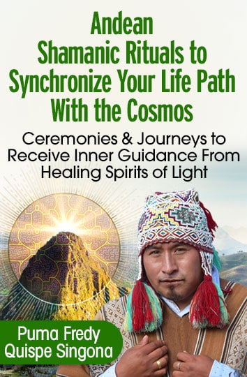 Discover Andean shamanic rituals to transform darkness Into light energy
