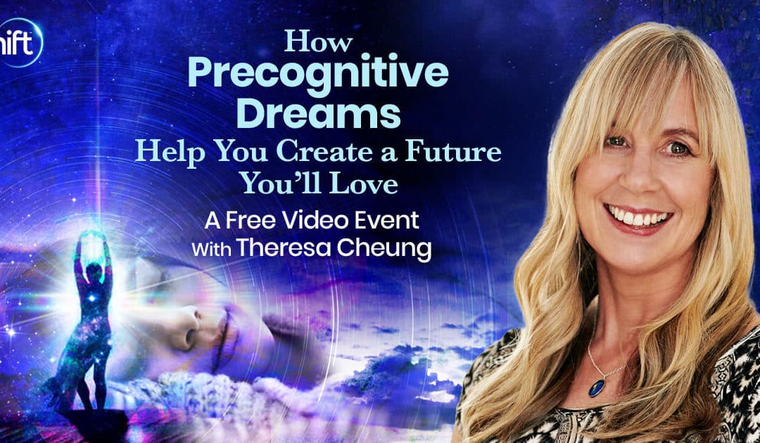 Discover how precognitive dreams can help you create a future you’ll love with Theresa Cheung