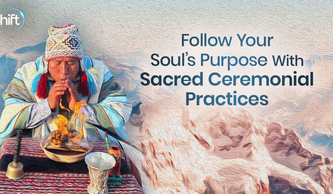 Follow your soul’s purpose with sacred ceremonies with Puma Fredy Quispe Singona