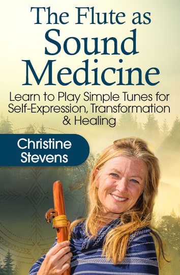 Christine Stevens – The Flute as Sound Medicine to Open Your Heart & Expand Your World