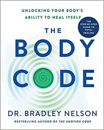 The Body Code- Unlocking Your Body's Ability to Heal Itself by Dr. Bradley Nelson