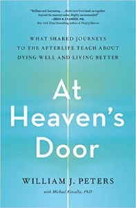 At Heaven’s Door: What Shared Journeys to the Afterlife Teach About Dying Well and Living Better.