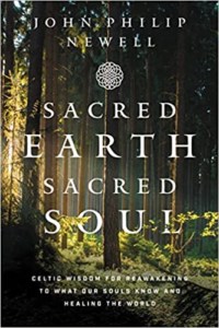 Sacred Earth, Sacred Soul-Celtic Wisdom for Reawakening to What Our Souls Know and Healing the World by John Phillip Newell
