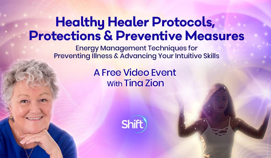 Healthy Healer Protocols, Protections & Preventive Measures: Energy Management Techniques for Preventing Illness & Advancing Your Intuitive Skills with Tina Zion