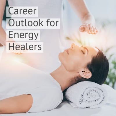 Career Outook for Holisitc Energy Practitioners