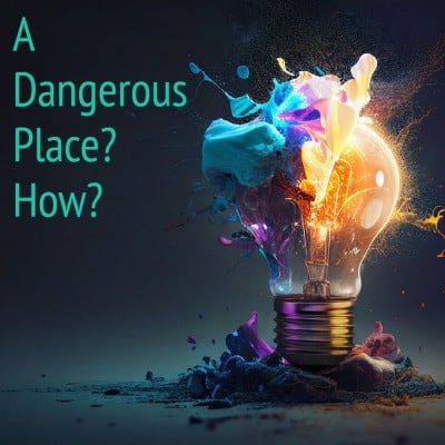 HOw can the mind be a dangerous place-