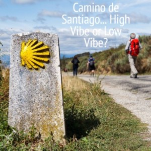 High Vibe Places to visit_ What is the consciousness calibration of Camino de Santiago-1