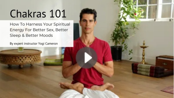 Chakras 101- How To Harness Your Spiritual Energy For Better Sex, Better Sleep & Better Moods with Yogi Cameron