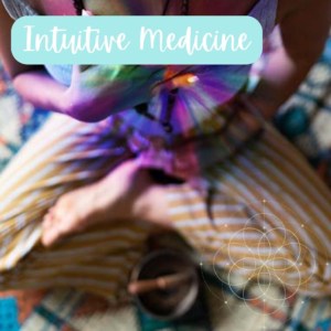 Intuitive Medicine and Healing
