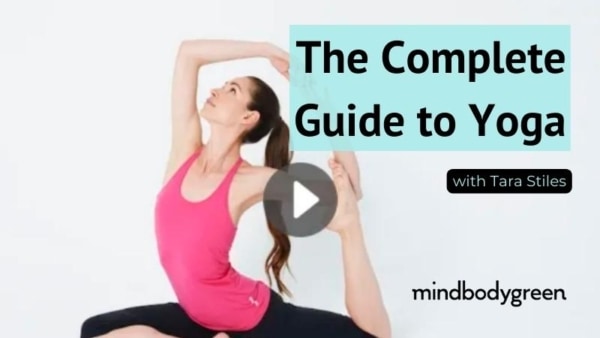 The Ultimate Guide to Yoga with Tara Stiles at mindbodygreen