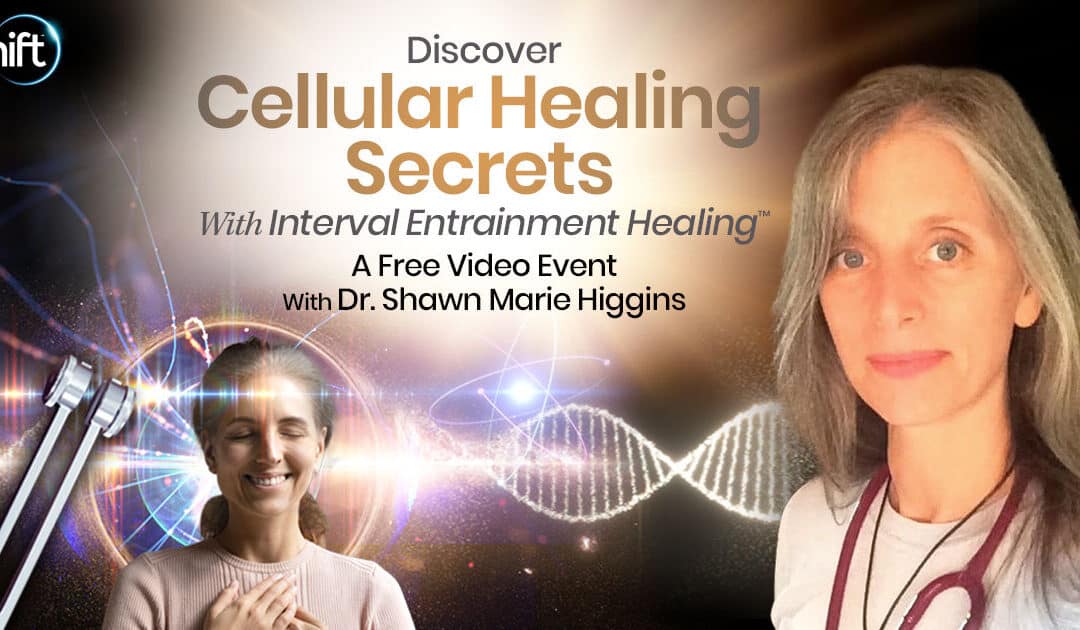 Discover Cellular Healing Secrets With Interval Entrainment Healing™: Experience How Sound Frequency & Vibration Can Activate Whole-Body Wellness with Dr. Shawn Marie Higgins