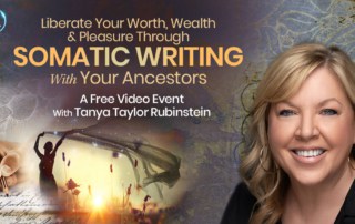 Discover the Power of Somatic Writing to Establish a Deeper Ancestral Connection with Tanya Taylor Rubinstein