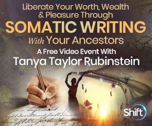 Discover the power of Somatic Writing to heal wounding in your lineage a FREE Virtual Event with The Shift Network