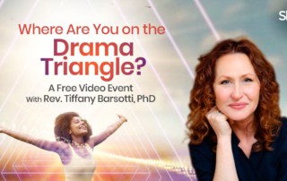 Discover Where You Are on the Drama Triangle and Cultivate More Conscious Relationships with Rev. Tiffany Barsotti