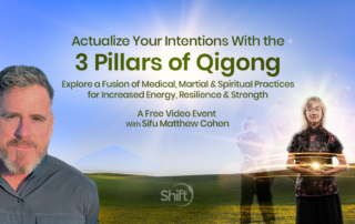 Actualize Your Intentions With the 3 Pillars of Qigong: Explore a Fusion of Medical, Martial & Spiritual Practices for Increased Energy, Resilience & Strength, a special free online event