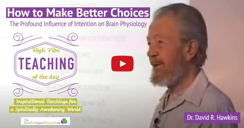Make Better Choices-The Profound Influence of Intention on Brain Physiology Teachings of Dr. David R. Hawkins-1