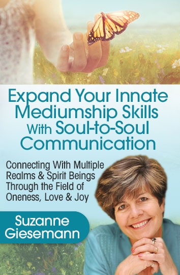 Communicate Soul to Soul With the Spirit World: The Key to Accessing Your Innate Mediumship Skills & a Life of Love & Joy. with Suzanne Giesemann