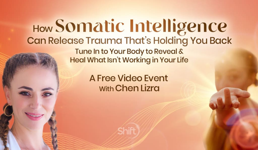 Discover the 5 elements of somatic intelligence to heal trauma and move forward with Chen Lizra founder of the Power of Somatic Intelligence and the Somatic Intelligence Wisdom Academy