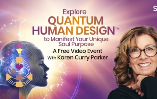 Explore Quantum Human Design™ to Manifest Your Unique Soul Purpose: Embrace Your Type’s Emotional Theme as a Catalyst for Personal Growth & an Empowering New Narrative with Karen Curry Parker