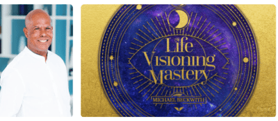Life Visioning Mastery with Michael Bernard Beckwith