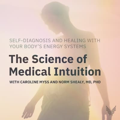 The Science of Medical Intuition Training Program with Caroline Myss