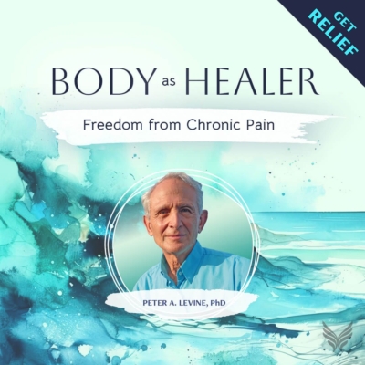 Discover Chronic Pain Relief with Somatic Experiencing Self-care Tools by Dr. Peter Levine