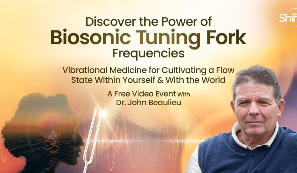Discover the Power of Biosonic Tuning Fork Frequencies: Vibrational Medicine for Cultivating a Flow State Within Yourself & With the World with naturopath and psychologist Dr. John Beaulieu, ND, PhD, 