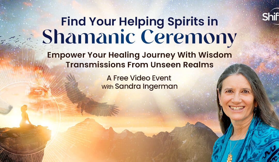 Register here for Find Your Helping Spirits in Shamanic Ceremony: Empower Your Healing Journey With Wisdom Transmissions From Unseen Realms