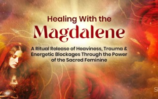 Journey Into the heart of the Sacred Feminine - follow the path of Mary Magdalene