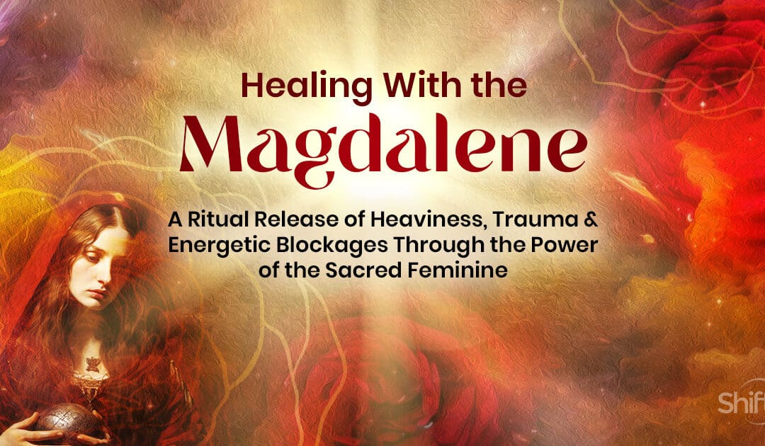 Journey Into the heart of the Sacred Feminine - follow the path of Mary Magdalene