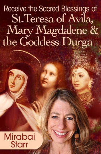 Receive the Sacred Blessings of St. Teresa of Avila, Mary Magdalene & the Goddess Durga: