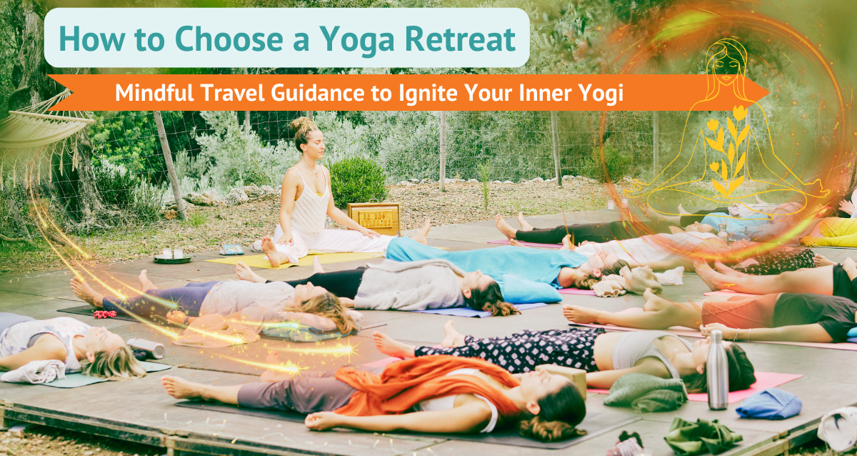 How to Choose a Yoga Retreat: Mindful Travel Guidance