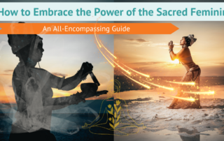 How to Embrace the Power of the Sacred Feminine