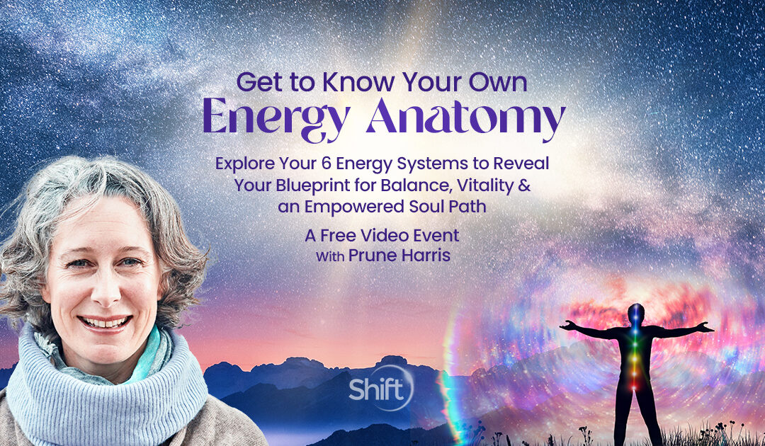 Get to Know Your Energy Anatomy: 6 Systems Reveal a Blueprint for Balance with Prune Harris -FREE Virtual Event Registration now - Feb 2024