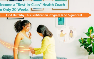 Become a “Best-in-Class” Certified Health Coach in Only 20 Weeks