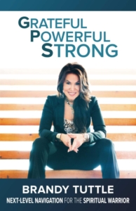 Grateful Powerful Strong-Next-Level Navigation for the Spiritual Warrior by Brandy Tuttle