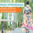 What is Mindfulness Become a Master of Mindfulness The Complete Guide to Cultivating Awareness and Living in the Present Moment