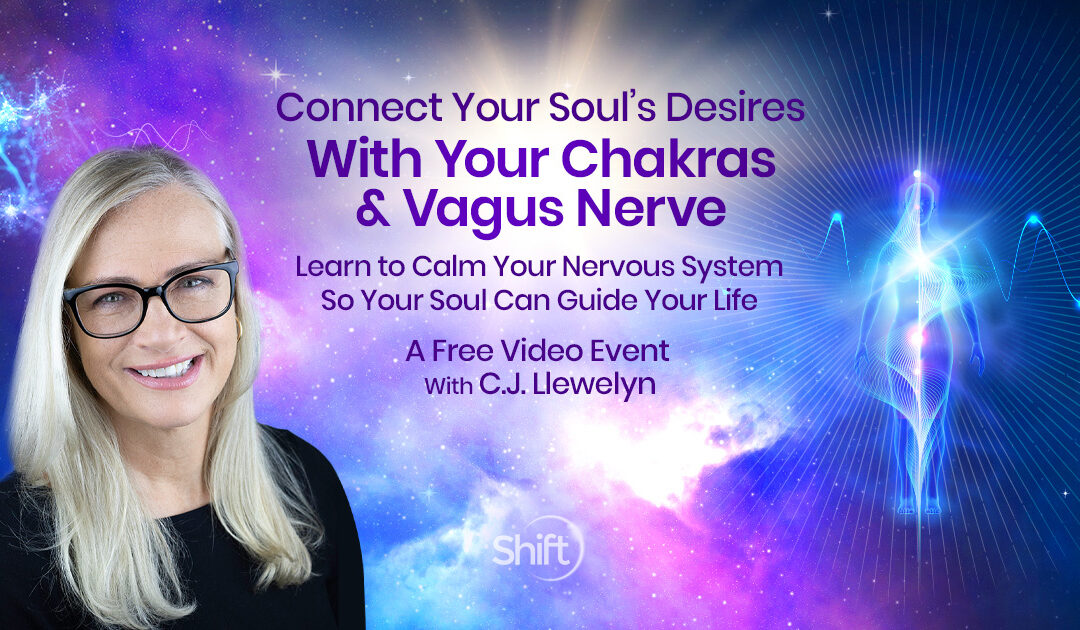 Connect Your Soul’s Desires With Your Chakras & Vagus Nerve: Learn to Calm Your Nervous System So Your Soul Can Guide Your Life