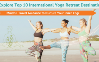 Explore Top 10 International Yoga Retreat Destinations to Nurture Your Inner Yogi
