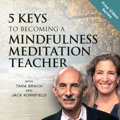 Discover the 5 Keys to Becoming a Mindfulness Meditation Teacher with Tara Brach and Jack Kornfield