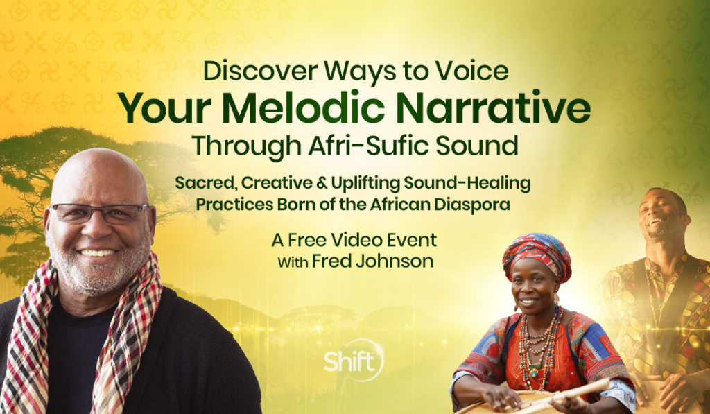 Discover Ways to Voice Your Melodic Narrative Through Afri-Sufic Sound: Sacred, Creative & Uplifting Sound-Healing Practices Born of the African Diaspora with sound healer Fred Johnson now thru May 9th, 2024