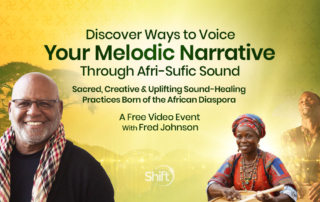 Discover Ways to Voice Your Melodic Narrative Through Afri-Sufic Sound: Sacred, Creative & Uplifting Sound-Healing Practices Born of the African Diaspora with sound healer Fred Johnson